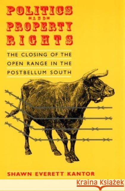 Politics and Property Rights: The Closing of the Open Range in the Postbellum South