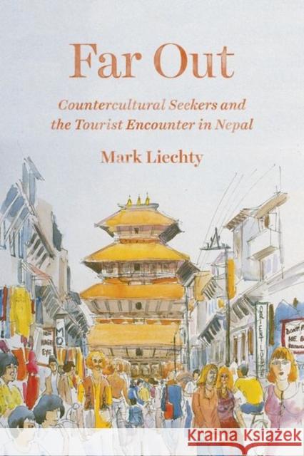 Far Out: Countercultural Seekers and the Tourist Encounter in Nepal