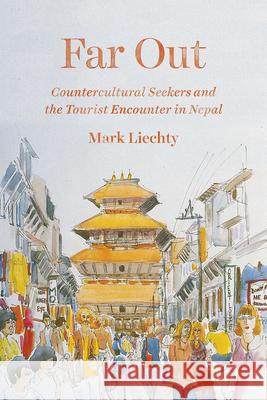 Far Out: Countercultural Seekers and the Tourist Encounter in Nepal
