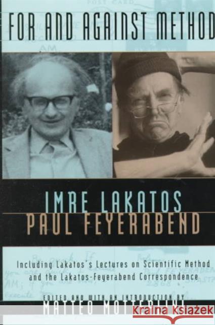 For and Against Method: Including Lakatos's Lectures on Scientific Method and the Lakatos-Feyerabend Correspondence