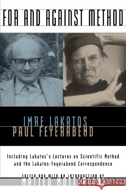 For and Against Method: Including Lakatos's Lectures on Scientific Method and the Lakatos-Feyerabend Correspondence