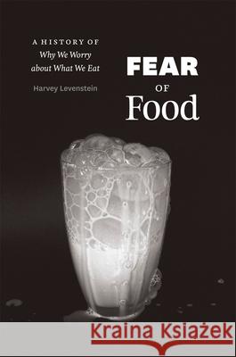 Fear of Food: A History of Why We Worry about What We Eat