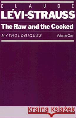 The Raw and the Cooked: Mythologiques, Volume 1