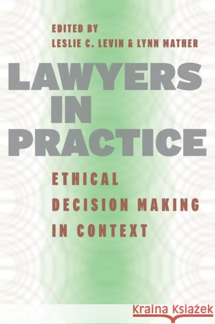 Lawyers in Practice: Ethical Decision Making in Context