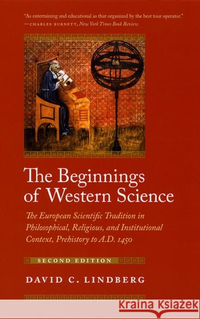 The Beginnings of Western Science : The European Scientific Tradition in Philosophical, Religious, and Institutional Context, Prehistory to A.D. 1450, Second Edition