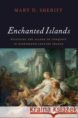 Enchanted Islands: Picturing the Allure of Conquest in Eighteenth-Century France