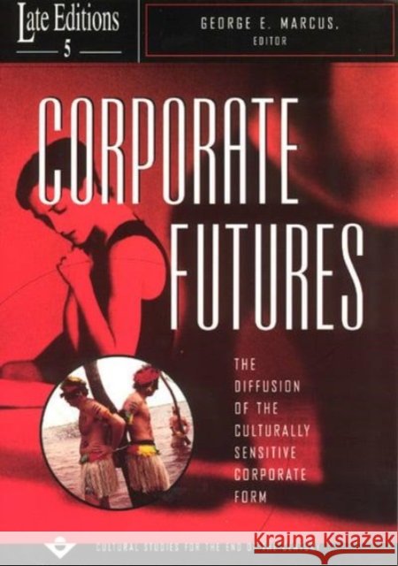 Corporate Futures, 5: The Diffusion of the Culturally Sensitive Corporate Form