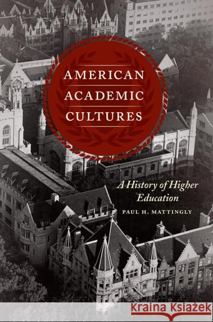 American Academic Cultures: A History of Higher Education