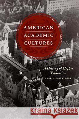 American Academic Cultures: A History of Higher Education