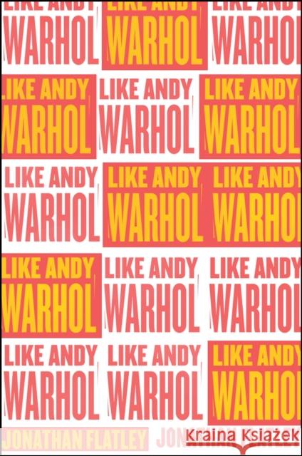 Like Andy Warhol