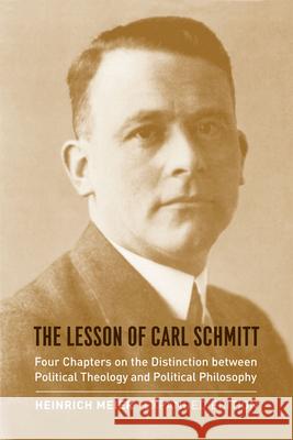 The Lesson of Carl Schmitt: Four Chapters on the Distinction Between Political Theology and Political Philosophy