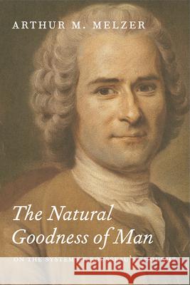 The Natural Goodness of Man: On the System of Rousseau's Thought