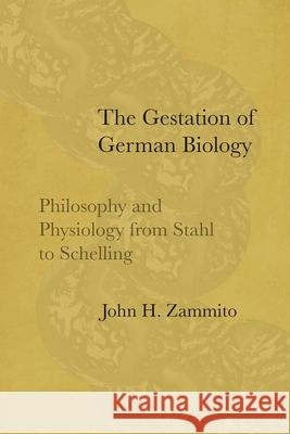 The Gestation of German Biology: Philosophy and Physiology from Stahl to Schelling