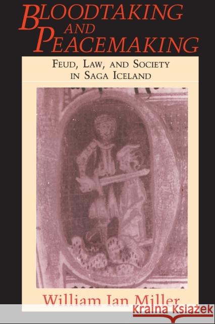 Bloodtaking and Peacemaking: Feud, Law, and Society in Saga Iceland