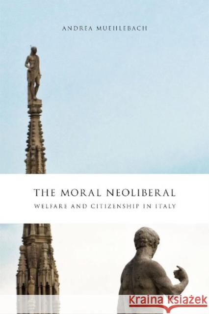 The Moral Neoliberal: Welfare and Citizenship in Italy