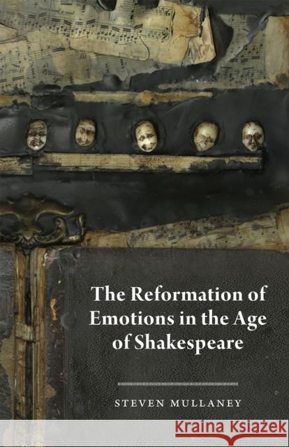 The Reformation of Emotions in the Age of Shakespeare