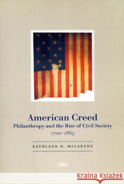 American Creed: Philanthropy and the Rise of Civil Society, 1700-1865