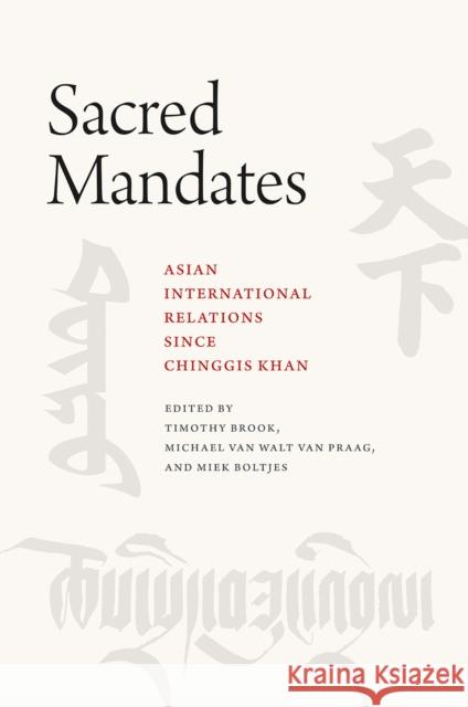 Sacred Mandates: Asian International Relations Since Chinggis Khan
