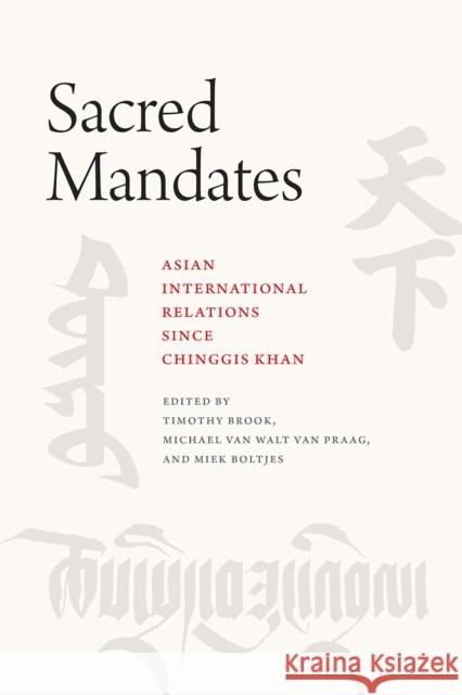 Sacred Mandates: Asian International Relations Since Chinggis Khan