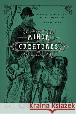 Minor Creatures: Persons, Animals, and the Victorian Novel