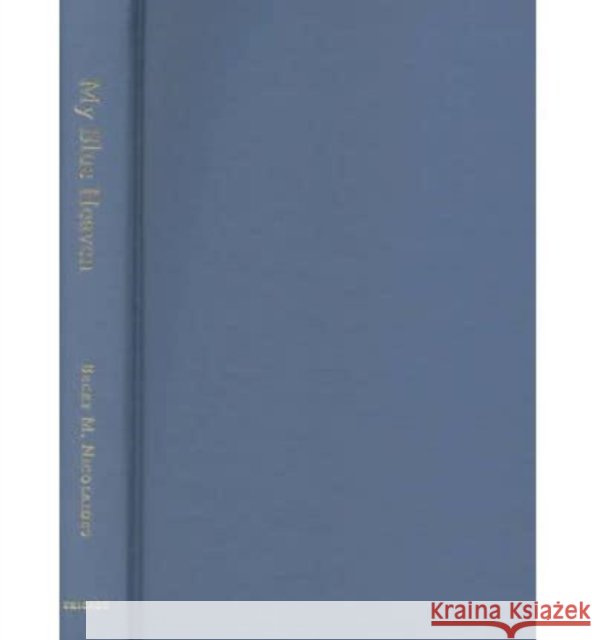 My Blue Heaven: Life and Politics in the Working-Class Suburbs of Los Angeles, 1920-1965