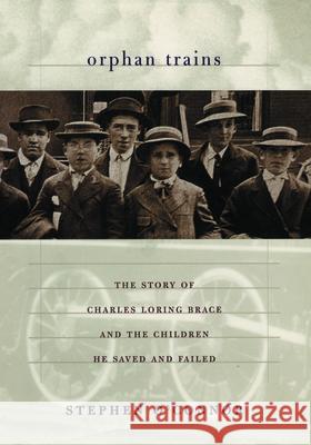 Orphan Trains: The Story of Charles Loring Brace and the Children He Saved and Failed