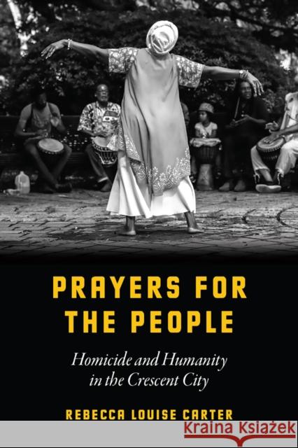 Prayers for the People: Homicide and Humanity in the Crescent City