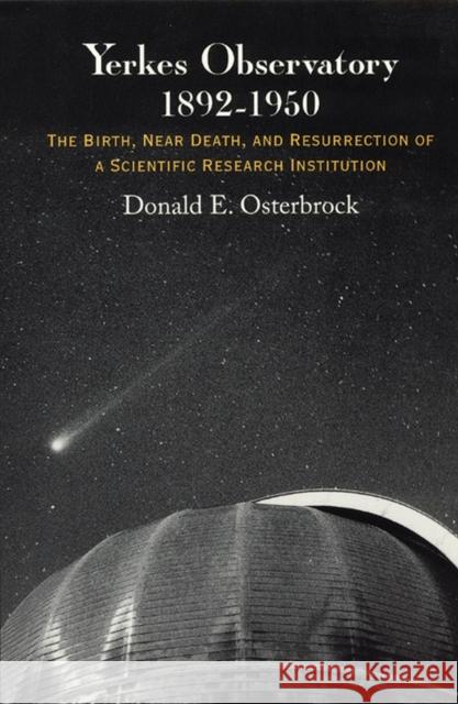 Yerkes Observatory, 1892-1950: The Birth, Near Death, and Resurrection of a Scientific Research Institution