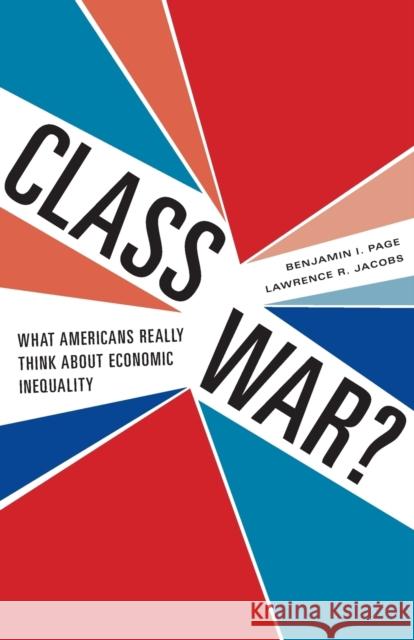 Class War?: What Americans Really Think about Economic Inequality