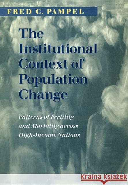 The Institutional Context of Population Change: Patterns of Fertility and Mortality Across High-Income Nations