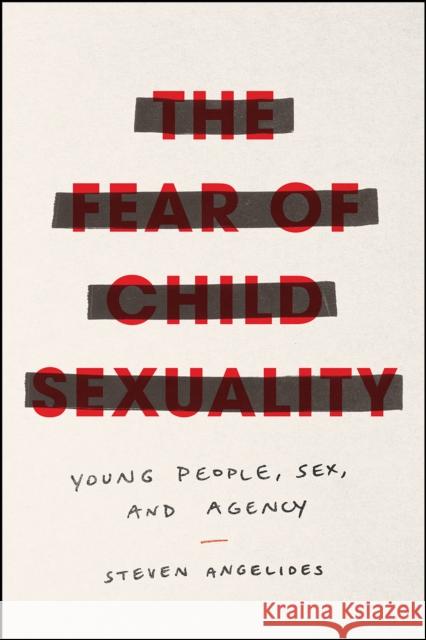 The Fear of Child Sexuality: Young People, Sex, and Agency