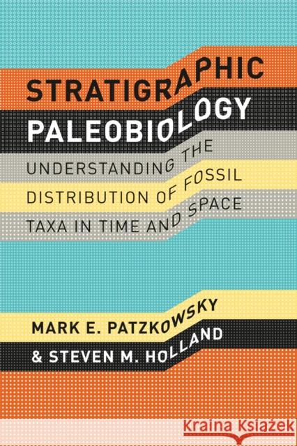Stratigraphic Paleobiology: Understanding the Distribution of Fossil Taxa in Time and Space