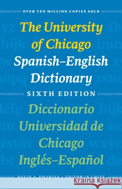 The University of Chicago Spanish-English Dictionary, Sixth Edition: Diccionario Universidad de Chicago Inglés-Español, Sexta Edición