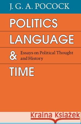 Politics, Language, and Time: Essays on Political Thought and History