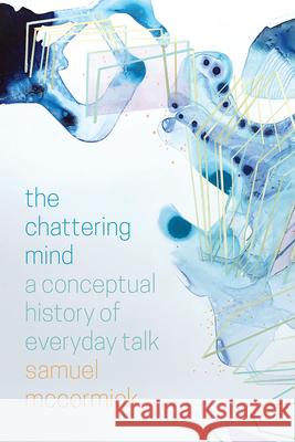 The Chattering Mind: A Conceptual History of Everyday Talk