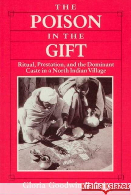 The Poison in the Gift: Ritual, Prestation, and the Dominant Caste in a North Indian Village