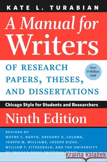 A Manual for Writers of Research Papers, Theses, and Dissertations, Ninth Edition: Chicago Style for Students and Researchers