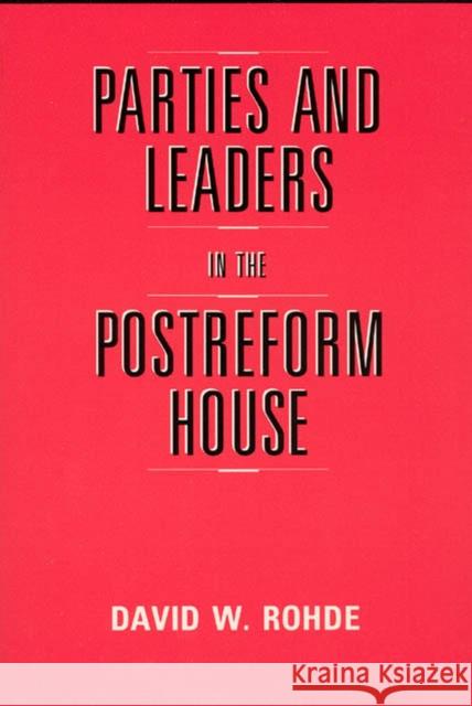 Parties and Leaders in the Postreform House