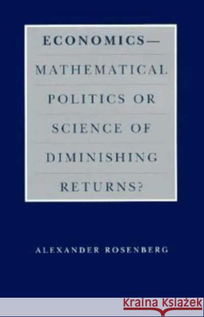 Economics--Mathematical Politics or Science of Diminishing Returns?