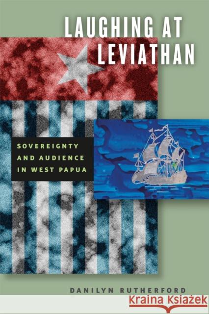 Laughing at Leviathan: Sovereignty and Audience in West Papua