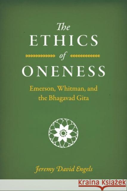 The Ethics of Oneness: Emerson, Whitman, and the Bhagavad Gita