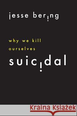 Suicidal: Why We Kill Ourselves