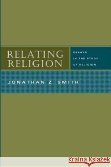 Relating Religion: Essays in the Study of Religion