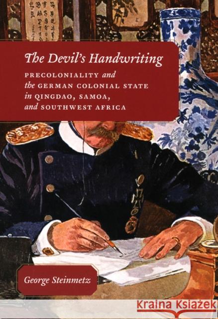 The Devil's Handwriting: Precoloniality and the German Colonial State in Qingdao, Samoa, and Southwest Africa