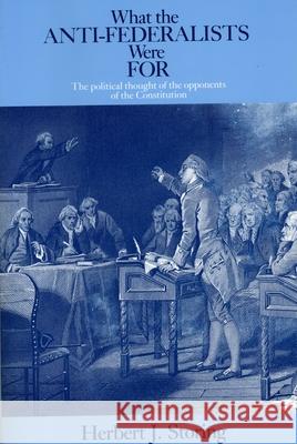 What the Anti-Federalists Were for: The Political Thought of the Opponents of the Constitution