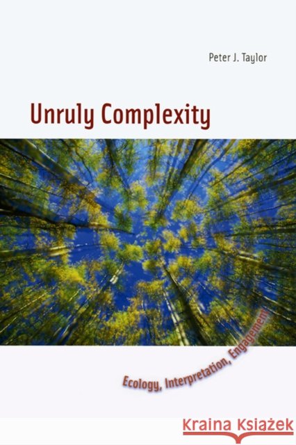 Unruly Complexity: Ecology, Interpretation, Engagement