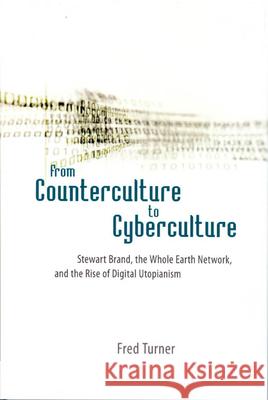 From Counterculture to Cyberculture: Stewart Brand, the Whole Earth Network, and the Rise of Digital Utopianism