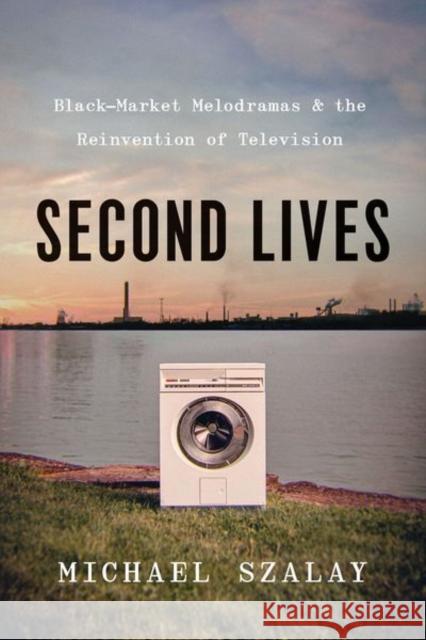 Second Lives: Black-Market Melodramas and the Reinvention of Television