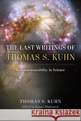 The Last Writings of Thomas S. Kuhn: Incommensurability in Science