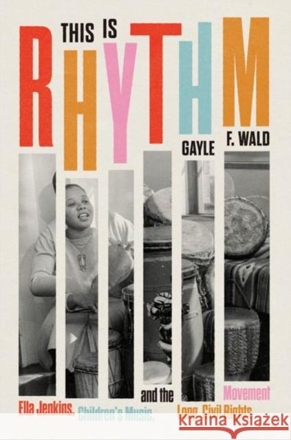 This Is Rhythm: Ella Jenkins, Children’s Music, and the Long Civil Rights Movement